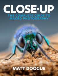 Close-Up : The Complete Guide to Macro Photography