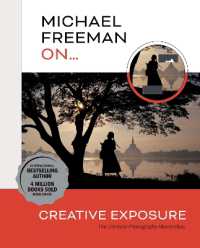 Michael Freeman On... Creative Exposure : The Ultimate Photography Masterclass (Michael Freeman Masterclasses)