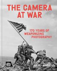The Camera at War : 170 years of weaponising photography