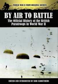 By Air to Battle : The Official History of the British Paratroops in World War II (World War II from Original Sources)