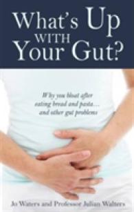 What's Up with Your Gut? : Why You Bloat after Eating Bread and Pasta...and Other Gut Problems