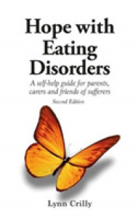 Hope with Eating Disorders Second Edition : A self-help guide for parents, carers and friends of sufferers （2ND）