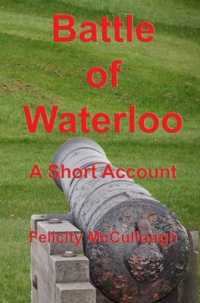 Battle of Waterloo a Short Account (Glimpses of the Past)