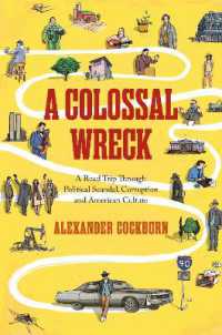 A Colossal Wreck : A Road Trip through Political Scandal, Corruption and American Culture