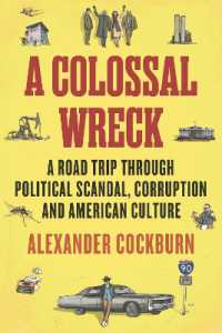 A Colossal Wreck : A Road Trip through Political Scandal, Corruption and American Culture
