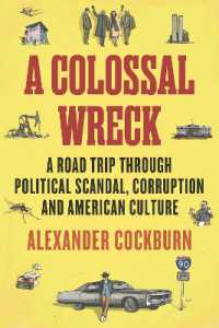 A Colossal Wreck : A Road Trip through Political Scandal, Corruption and American Culture