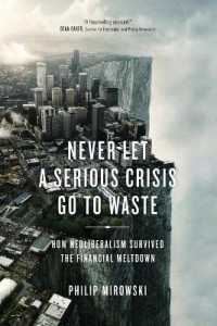 金融メルトダウンを生き残ったネオリベラリズム<br>Never Let a Serious Crisis Go to Waste : How Neoliberalism Survived the Financial Meltdown
