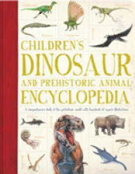 Children's Dinosaur and Prehistoric Animal Encyclopedia : A comprehensive look at the prehistoric world with hundreds of superb illustrati -- Paperbac