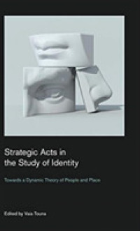 Strategic Acts in the Study of Identity : Towards a Dynamic Theory of People and Place (Culture on the Edge: Studies in Identity Formation)
