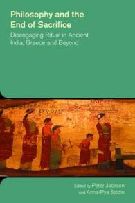 Philosophy and the End of Sacrifice : Disengaging Ritual in Ancient India， Greece and Beyond (The Study of Religion in a Global Context)