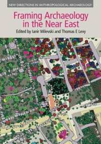 Framing Archaeology in the Near East : The Application of Social Theory to Fieldwork (New Directions in Anthropological Archaeology)