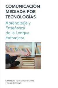 Comunicacion Mediada por Techologia / Technology Mediated Communication : Aprendizaje y Ensenanza de la Lengua