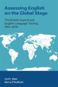Assessing English on the Global Stage : The British Council and English Language Testing, 1941-2016