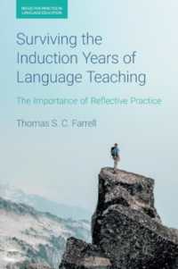 Surviving the Induction Years of Language Teaching : The Importance of Reflective Practice (Reflective Practice in Language Education)
