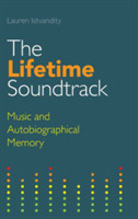 The Lifetime Soundtrack : Music and Autobiographical Memory (Transcultural Music Studies)