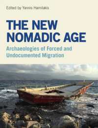The New Nomadic Age : Archaeologies of Forced and Undocumented Migration