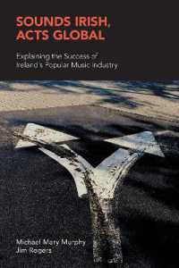 Sounds Irish, Acts Global : Explaining the Success of Ireland's Popular Music Industry (Music Industry Studies)