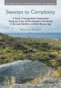 Seaways to Complexity : A Study of Sociopolitical Organisation Along the Coast of Northwestern Scandinavia in the Late Neolithic and Early Bronze (New Directions in Anthropological Archaeology)