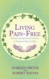 Living Pain Free : Natural and Spiritual Solutions to Eliminate Physical Pain