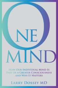 One Mind : How Our Individual Mind Is Part of a Greater Consciousness and Why It Matters