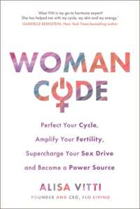 Womancode : Perfect Your Cycle, Amplify Your Fertility, Supercharge Your Sex Drive and Become a Power Source