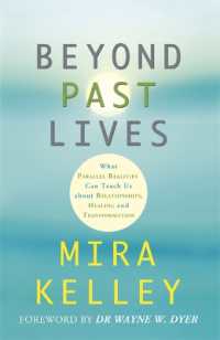 Beyond Past Lives : What Parallel Realities Can Teach Us about Relationships, Healing, and Transformation