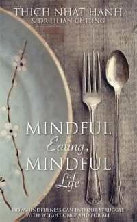 Mindful Eating, Mindful Life : How Mindfulness Can End Our Struggle with Weight Once and for All