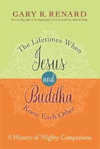 The Lifetimes When Jesus and Buddha Knew Each Other : A History of Mighty Companions