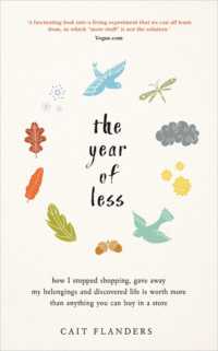 The Year of Less : How I Stopped Shopping, Gave Away My Belongings and Discovered Life Is Worth More than Anything You Can Buy in a Store