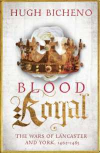 Blood Royal : The Wars of Lancaster and York， 1462-1485
