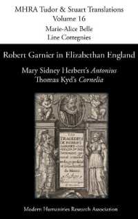 Robert Garnier in Elizabethan England : Mary Sidney Herbert's 'Antonius' and Thomas Kyd's 'Cornelia' (Mhra Tudor & Stuart Translations)