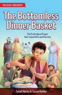 The Bottomless Dinner Basket : The Truth about Prayer, God's Good Gifts and Eternity (Big Bible Answers)