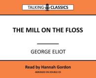 Mill on the Floss (Talking Classics) -- CD-Audio （Abridged e）