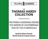 The Thomas Hardy Collection : Far from the Madding Crowd, the Mayor of Casterbridge & Tess of the d'Urbervilles (Talking Classics)