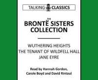 The Bronte Sisters Collection : Wuthering Heights / Jane Eyre / the Tenant of Wildfell Hall (Talking Classics)