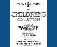 The Children's Collection : Alice's Adventures in Wonderland / Little Women / a Connecticut Yankee in King Arthur's Court (Talking Classics)