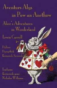 Aventurs Alys in Pow an Anethow - Dyllans Dywyêthek Kernowek-Sowsnek: Alice's Adventures in Wonderland - Cornish-English Bilingual Edition