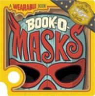 Book-o-masks: a Wearable Book (Wearable Books) -- Board book