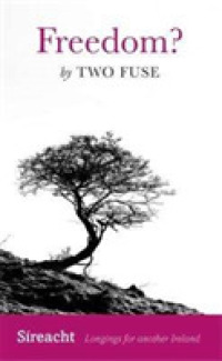 Freedom? (Sireacht: Longings for Another Ireland)