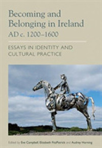 Becoming and Belonging in Ireland AD c. 1200-1600 : Essays on Identity and Cultural Practice