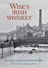 Wise's Irish Whiskey : The History of Cork's North Mall Distillery