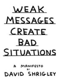Weak Messages Create Bad Situations : A Manifesto