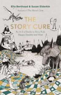 Story Cure : An A-z of Books to Keep Kids Happy， Healthy and Wise -- Hardback