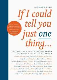 If I Could Tell You Just One Thing... : Encounters with Remarkable People and Their Most Valuable Advice