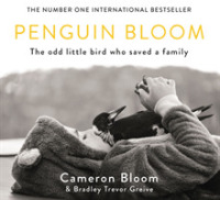 Penguin Bloom : The Odd Little Bird Who Saved a Family -- Hardback