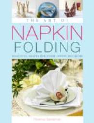 The Art of Napkin Folding : Beautiful Shapes for Every Dining Occasion （Reprint）