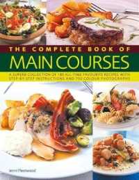 Main Courses, Complete Book of : A superb collection of 180 all-time favourite recipes with step-by-step instructions and 750 colour photographs