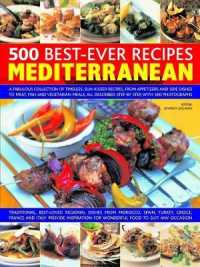 500 Best-Ever Recipes: Mediterranean : A fabulous collection of timeless, sun-kissed recipes, from appetizers and side dishes to meat, fish and vegetarian meals, all described step by step, with 500 photographs