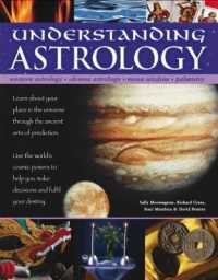 Understanding Astrology : Western astrology, Chinese astrology, moon wisdom, palmistry: learn about your place in the universe through the ancient arts of prediction; use the world's cosmic powers to help you make decisions and fulfil your destiny