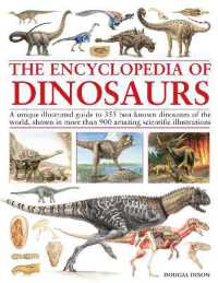 Encyclopedia of Dinosaurs : The ultimate reference to 355 dinosaurs from the Triassic, Jurassic and Cretaceous periods, including more than 900 illustrations, maps, timelines and photographs